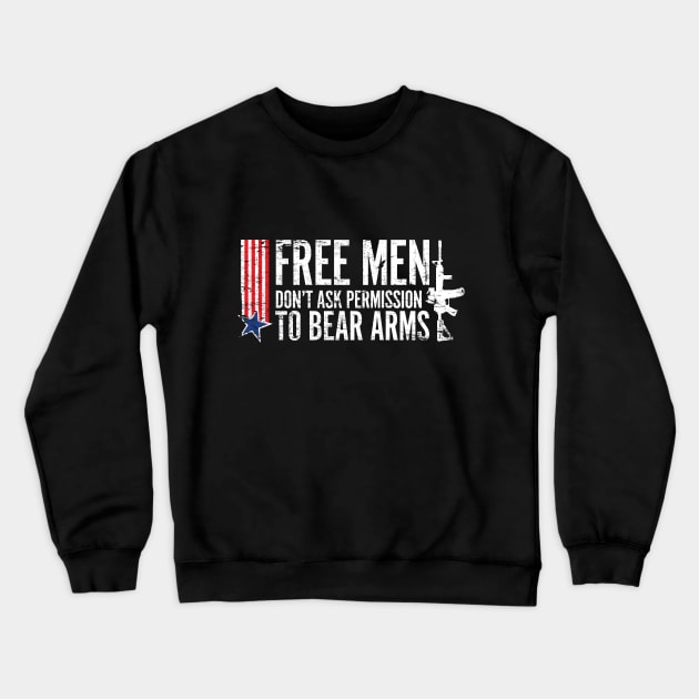 Free Men Don't ask permission of bear arms Crewneck Sweatshirt by MikesTeez